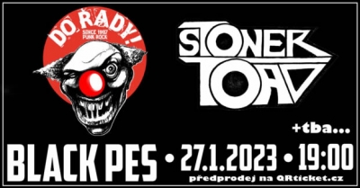 DO ŘADY | Stoner Toad | +tba... - PRAHA 2023