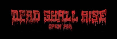 DEAD SHALL RISE open air